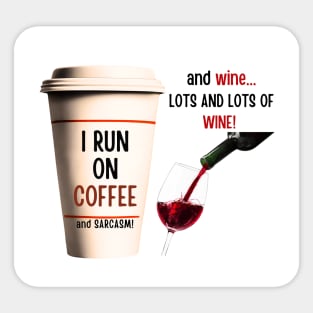 Running on Coffee, Wine and Sarcasm! Sticker